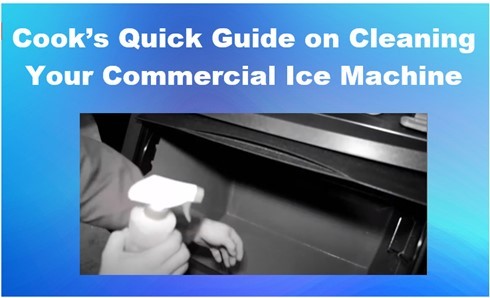 Cook&rsquo;s Quick Guide on Cleaning Your Commercial Ice Machine